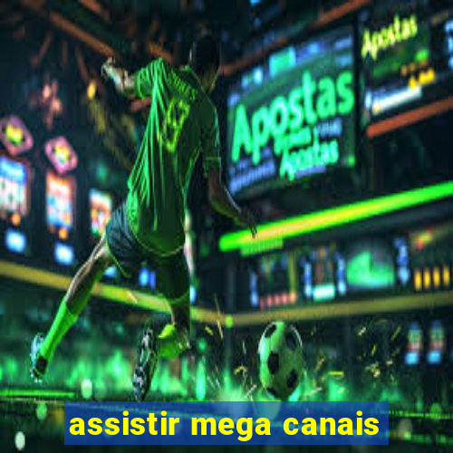 assistir mega canais